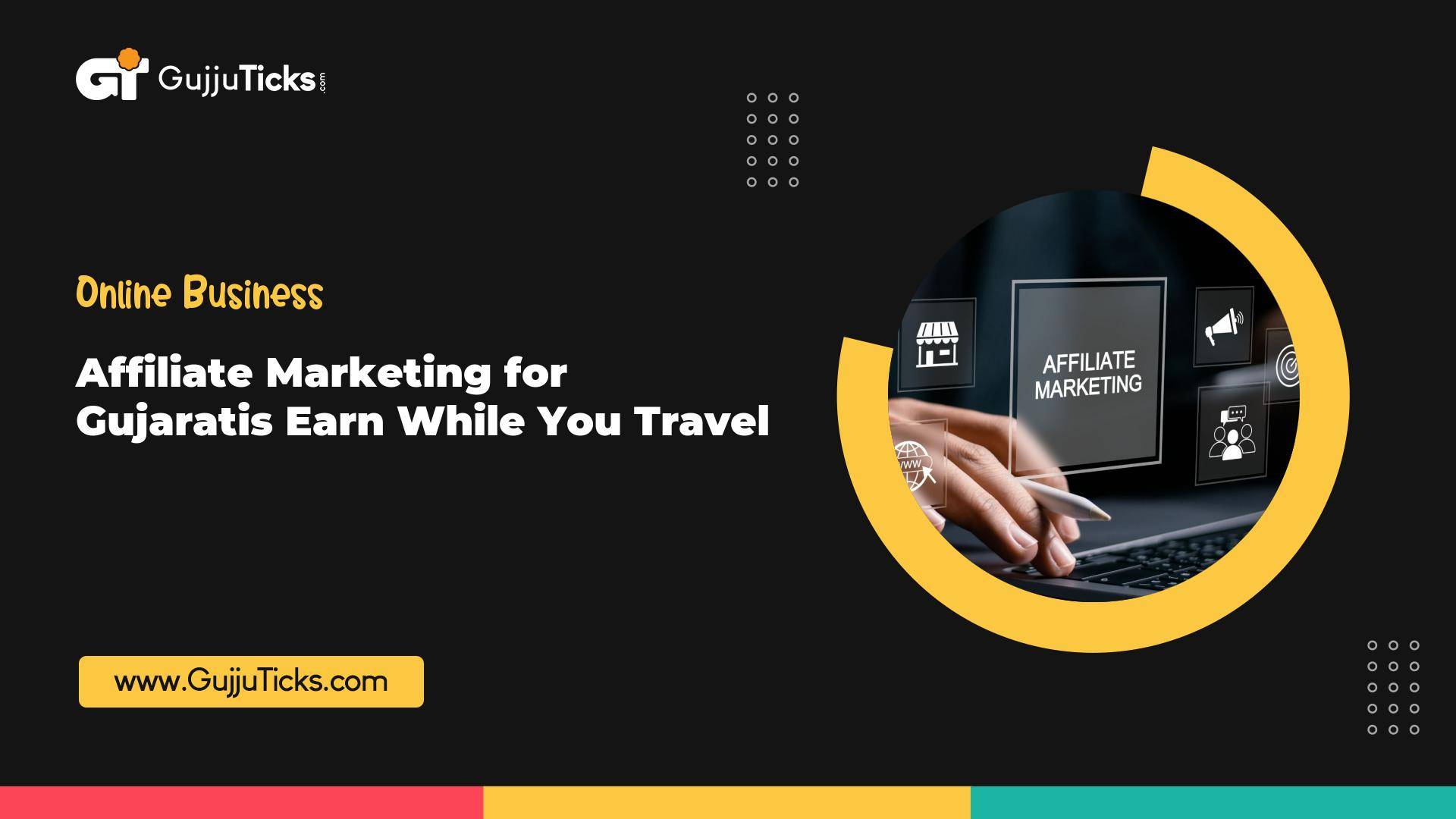 Affiliate Marketing for Gujaratis | Earn While You Travel Image