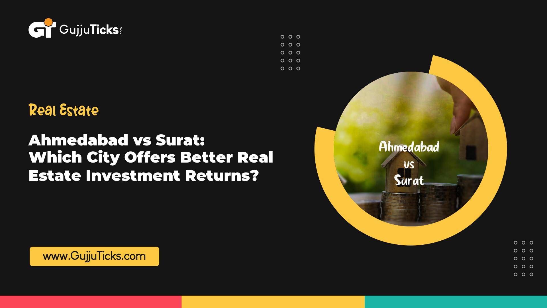 Ahmedabad vs Surat: Which City Offers Better Real Estate Investment Returns? Image
