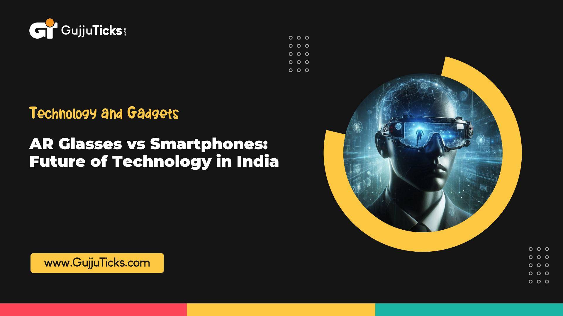 AR Glasses vs Smartphones: Future of Technology in India Image