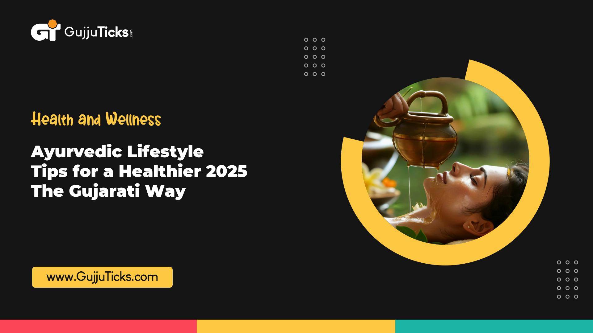 Ayurvedic Lifestyle Tips for a Healthier 2025 – The Gujarati Way Image