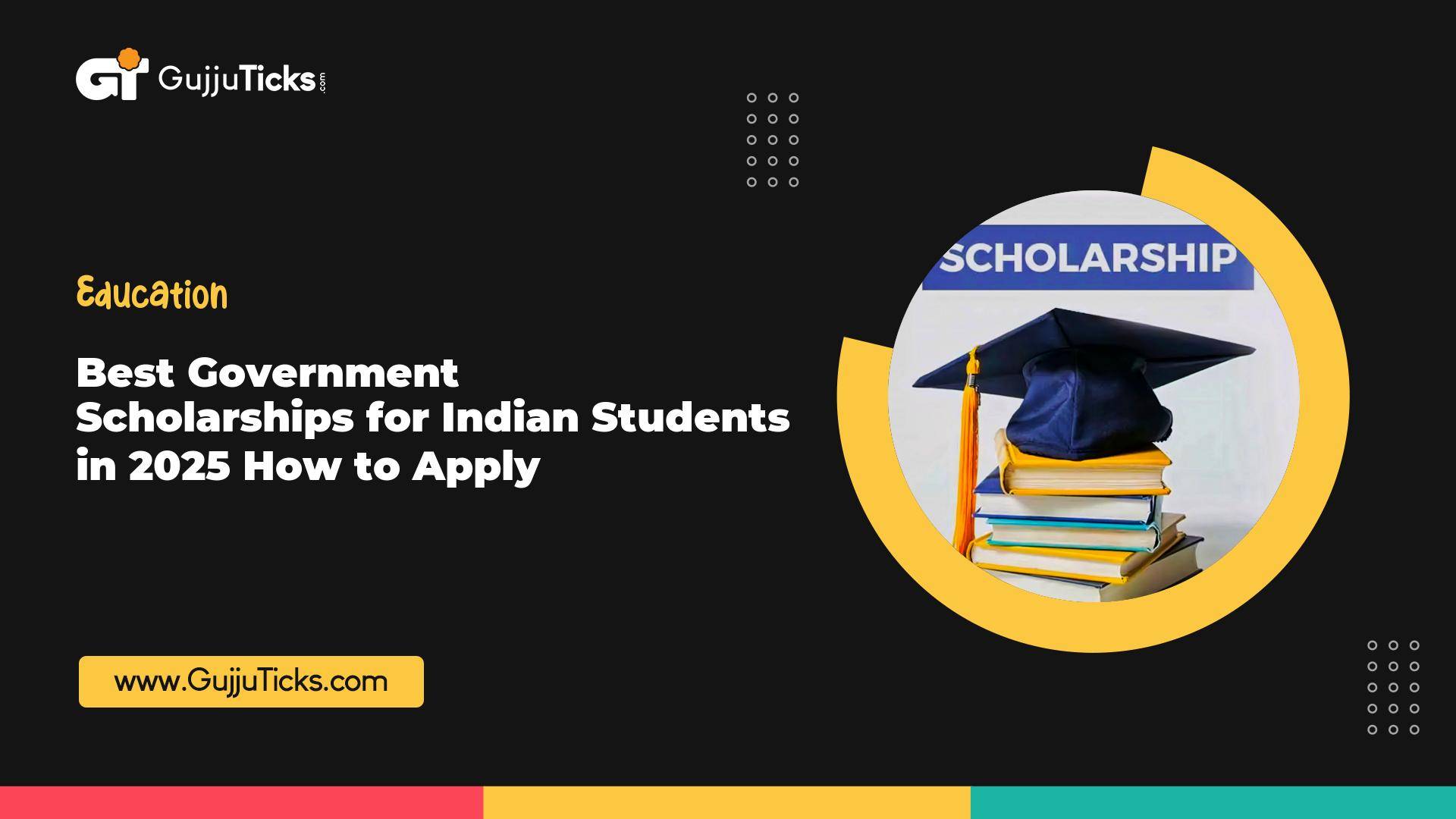 Best Government Scholarships for Indian Students in 2025 – How to Apply Image