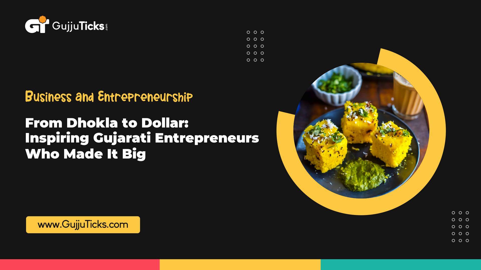 From Dhokla to Dollar: Inspiring Gujarati Entrepreneurs Who Made It Big Image