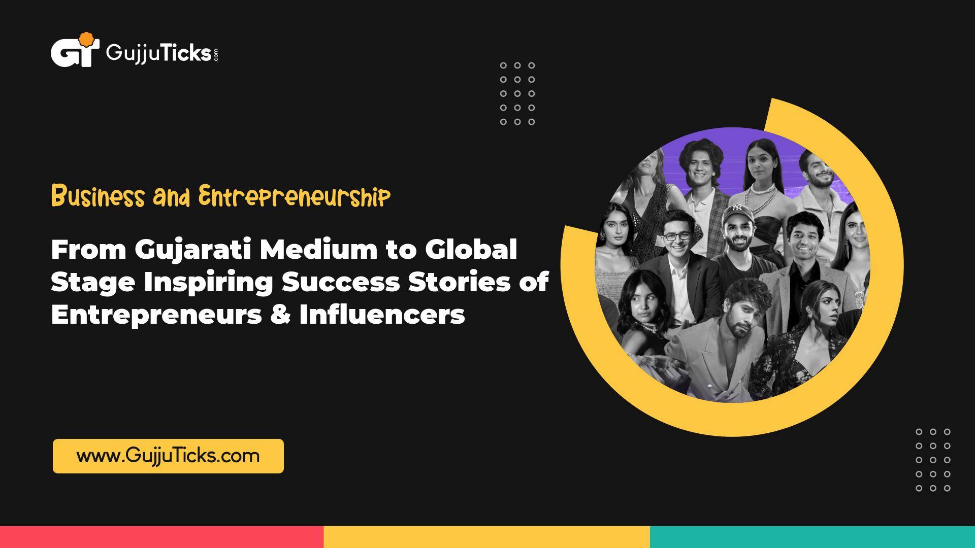 From Gujarati Medium to Global Stage – Inspiring Success Stories of Entrepreneurs & Influencers Image