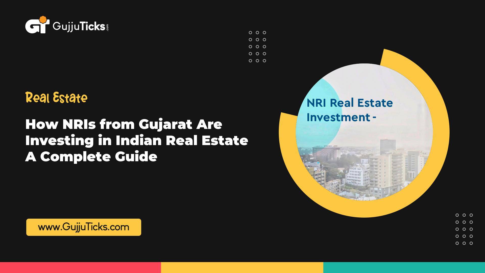 How NRIs from Gujarat Are Investing in Indian Real Estate – A Complete Guide Image