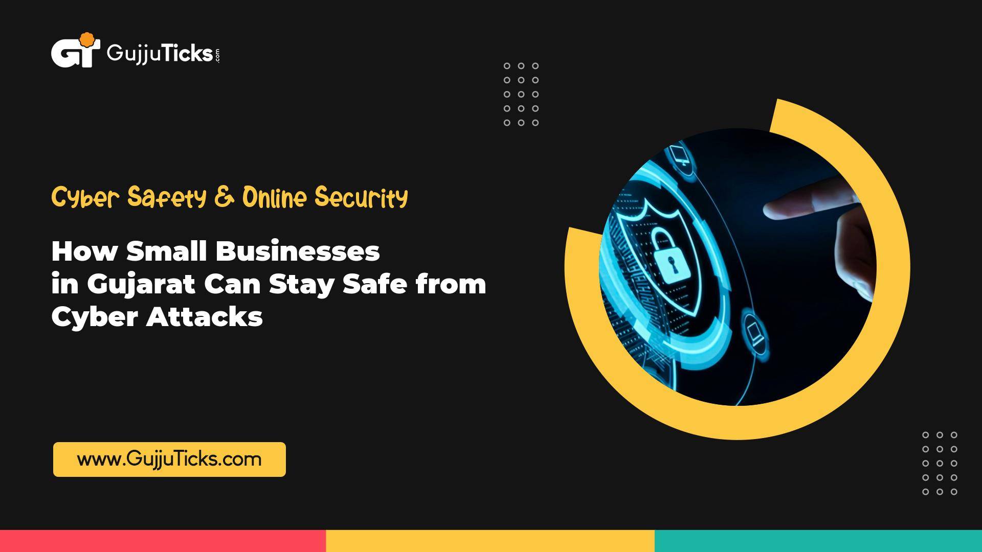 How Small Businesses in Gujarat Can Stay Safe from Cyber Attacks Image