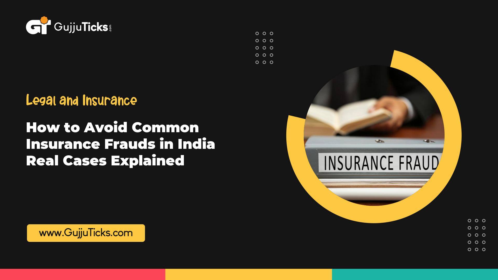 How to Avoid Common Insurance Frauds in India – Real Cases Explained Image