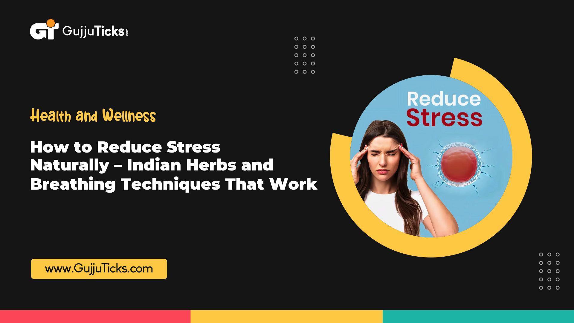 How to Reduce Stress Naturally – Indian Herbs and Breathing Techniques That Work Image