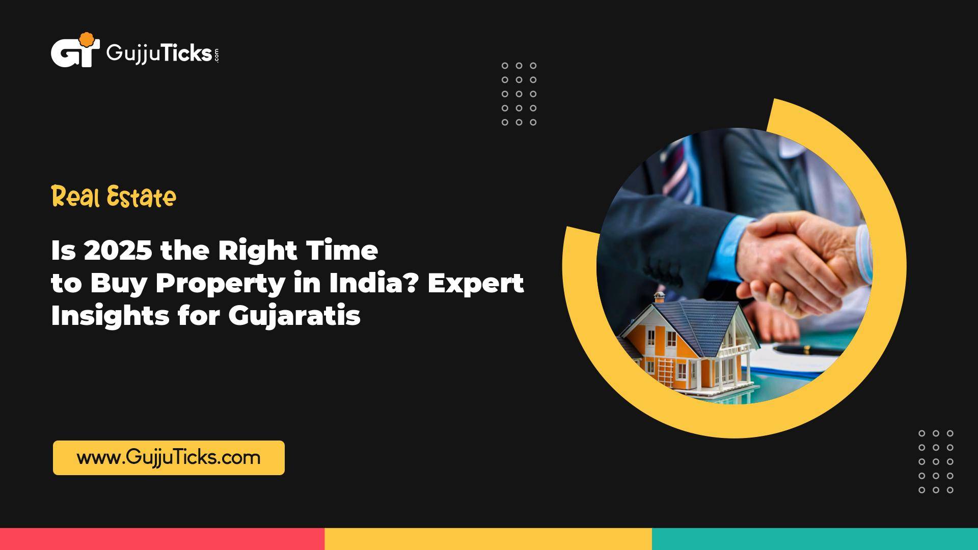 Is 2025 the Right Time to Buy Property in India? Expert Insights for Gujaratis Image