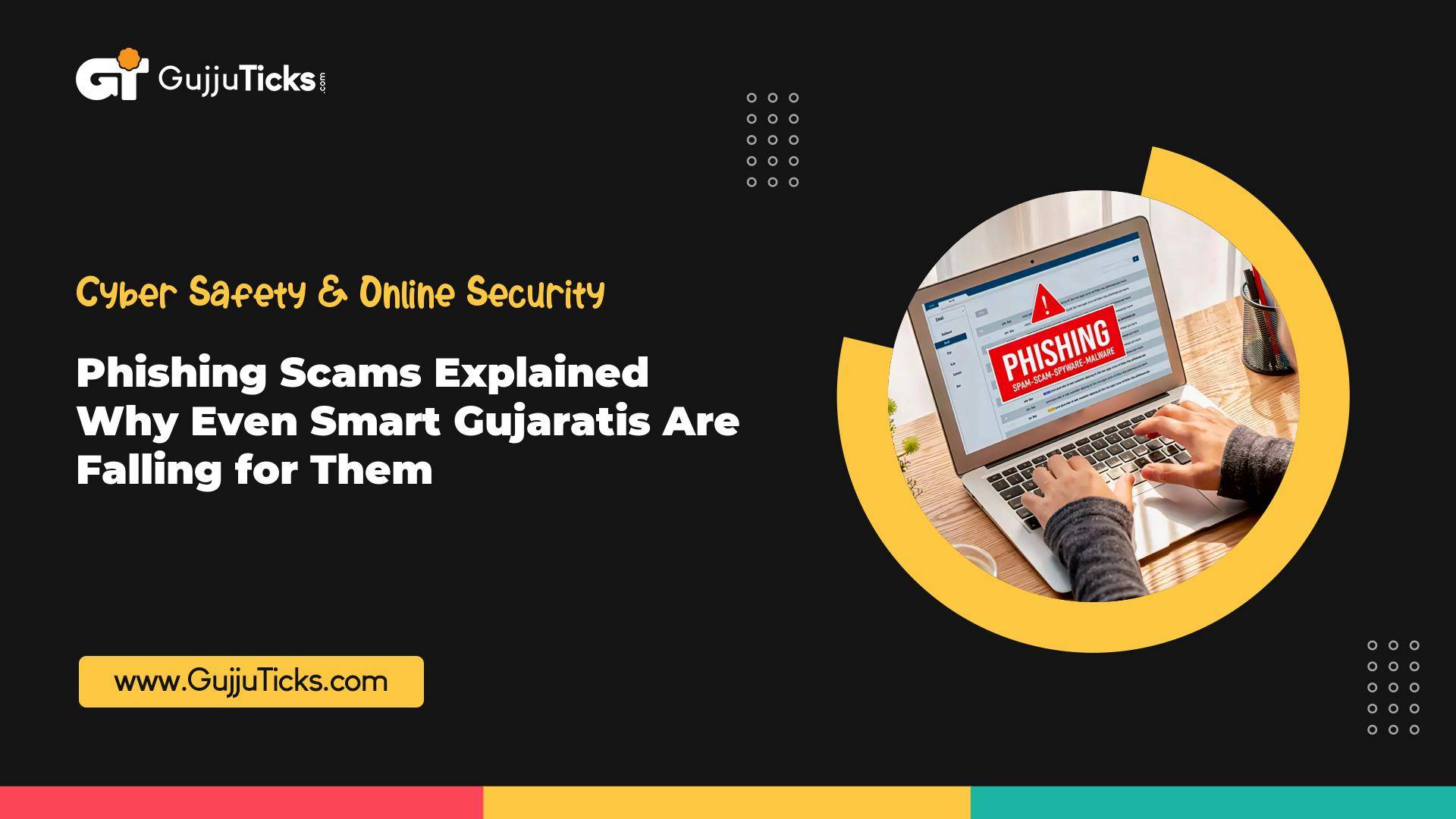 Phishing Scams Explained – Why Even Smart Gujaratis Are Falling for Them Image