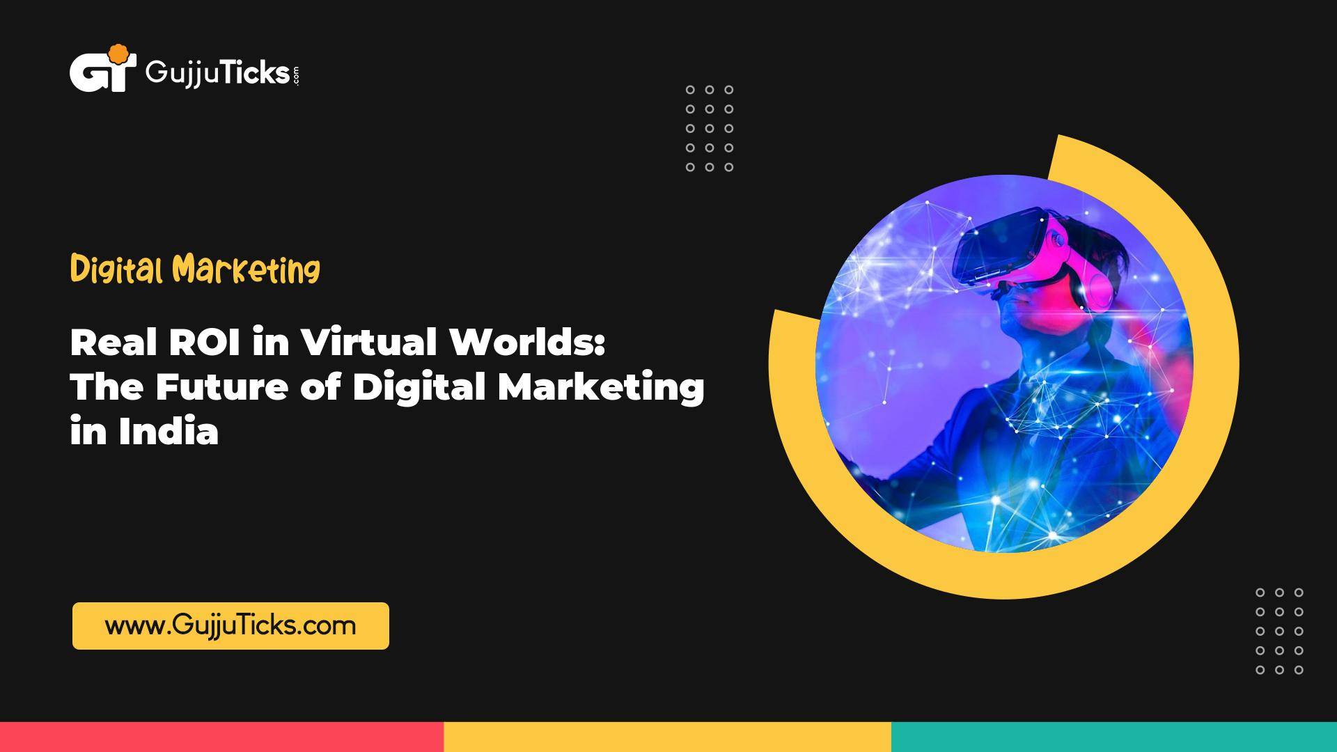 Real ROI in Virtual Worlds: The Future of Digital Marketing in India Image