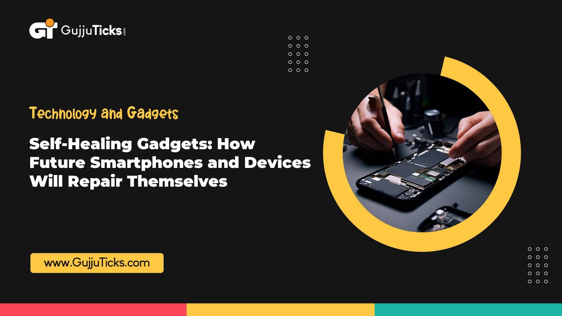 Self-Healing Gadgets: How Future Smartphones and Devices Will Repair Themselves Image