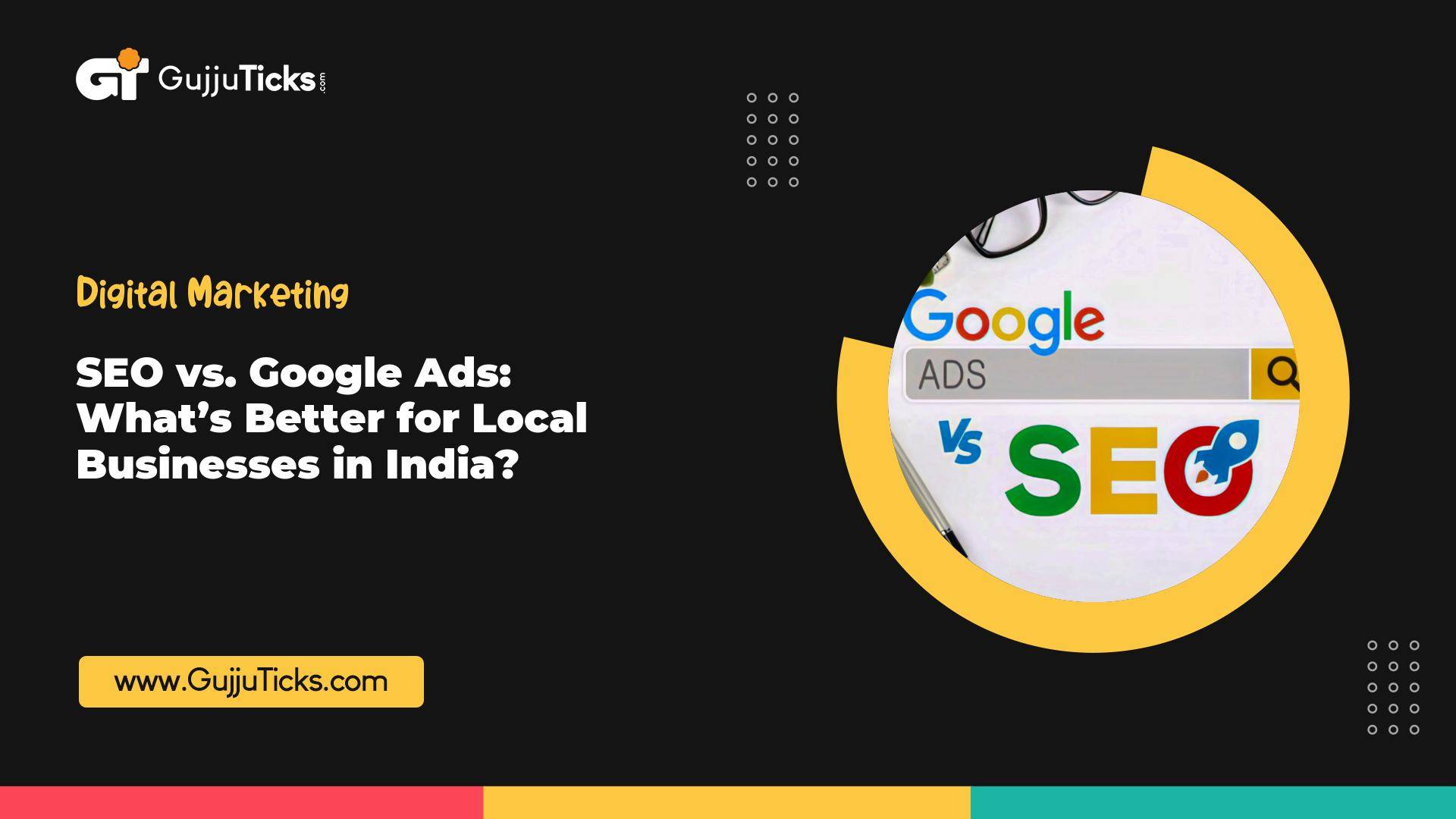 SEO vs. Google Ads: What’s Better for Local Businesses in India? Image