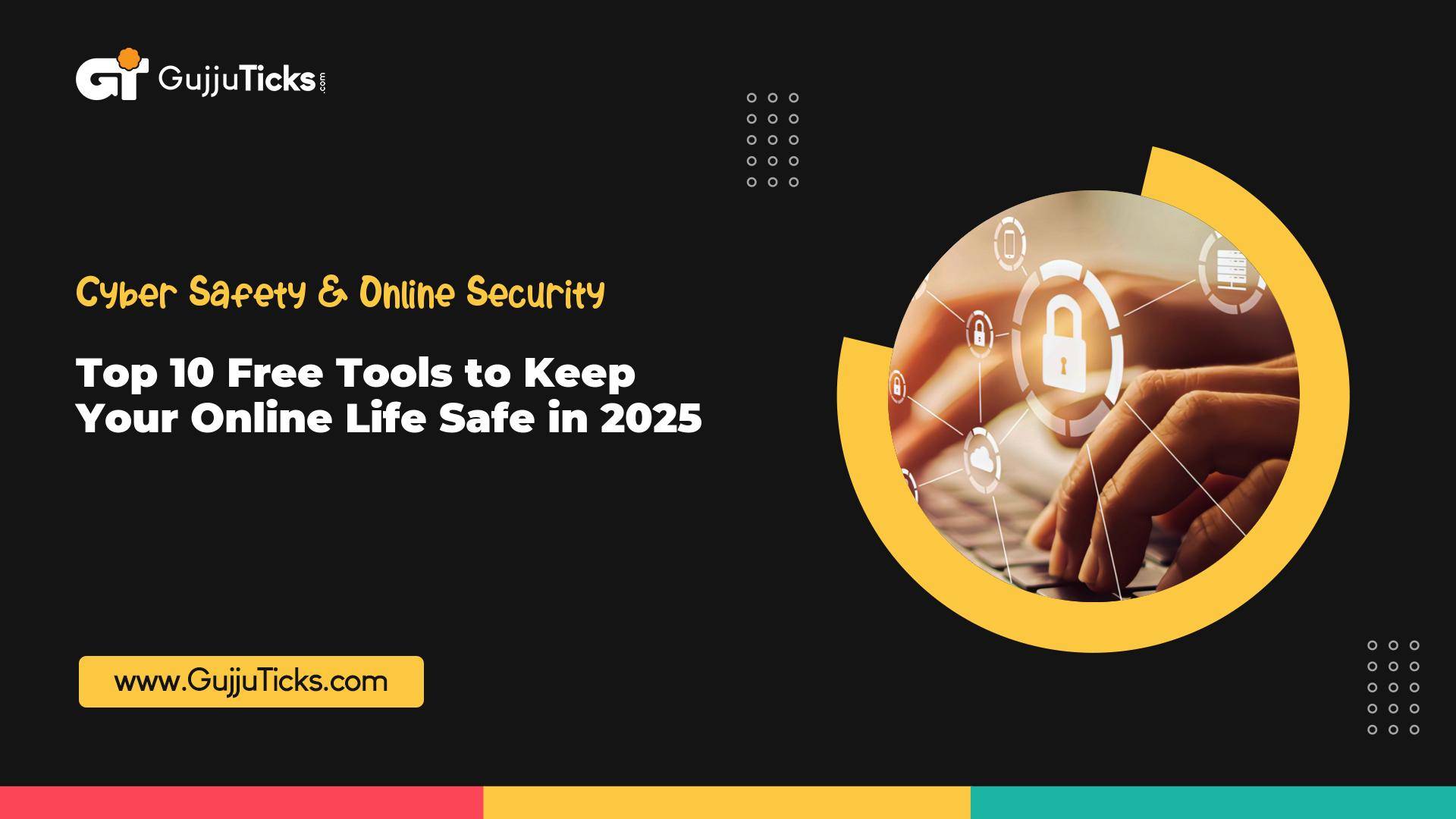 Top 10 Free Tools to Keep Your Online Life Safe in 2025 Image