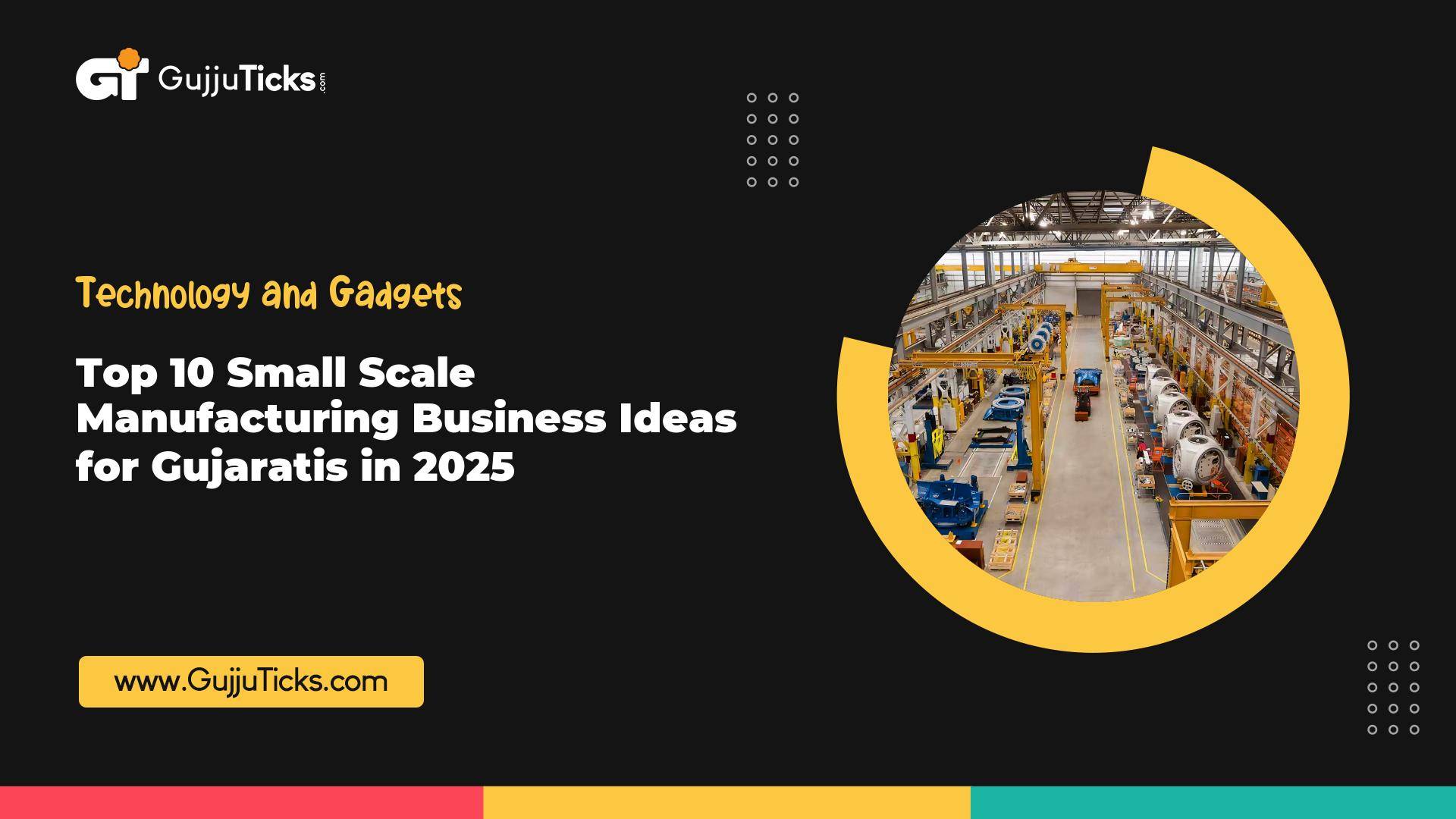 Top 10 Small Scale Manufacturing Business Ideas for Gujaratis in 2025 Image