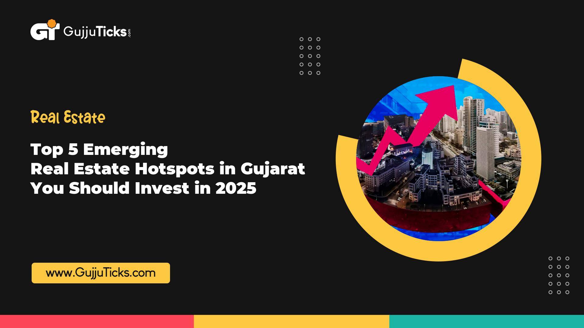 Top 5 Emerging Real Estate Hotspots in Gujarat You Should Invest in 2025 Image