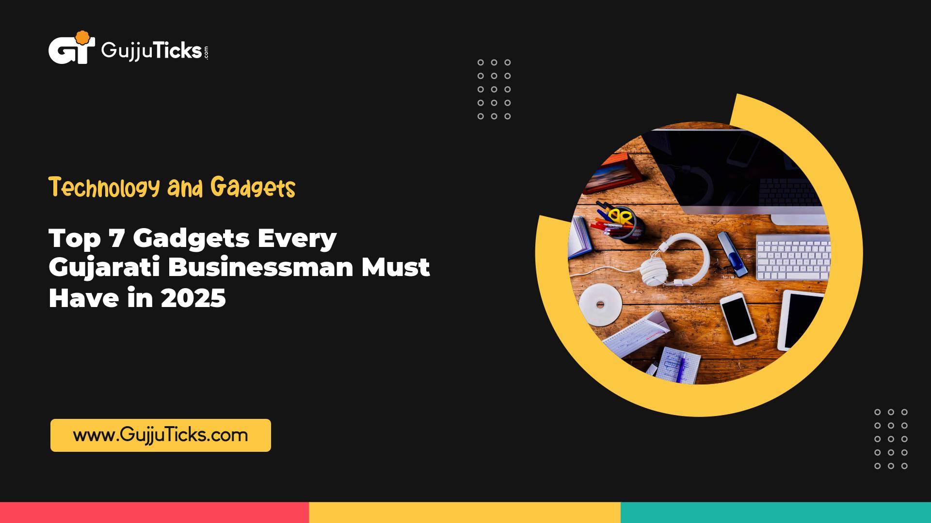 Top 7 Gadgets Every Gujarati Businessman Must Have in 2025 Image
