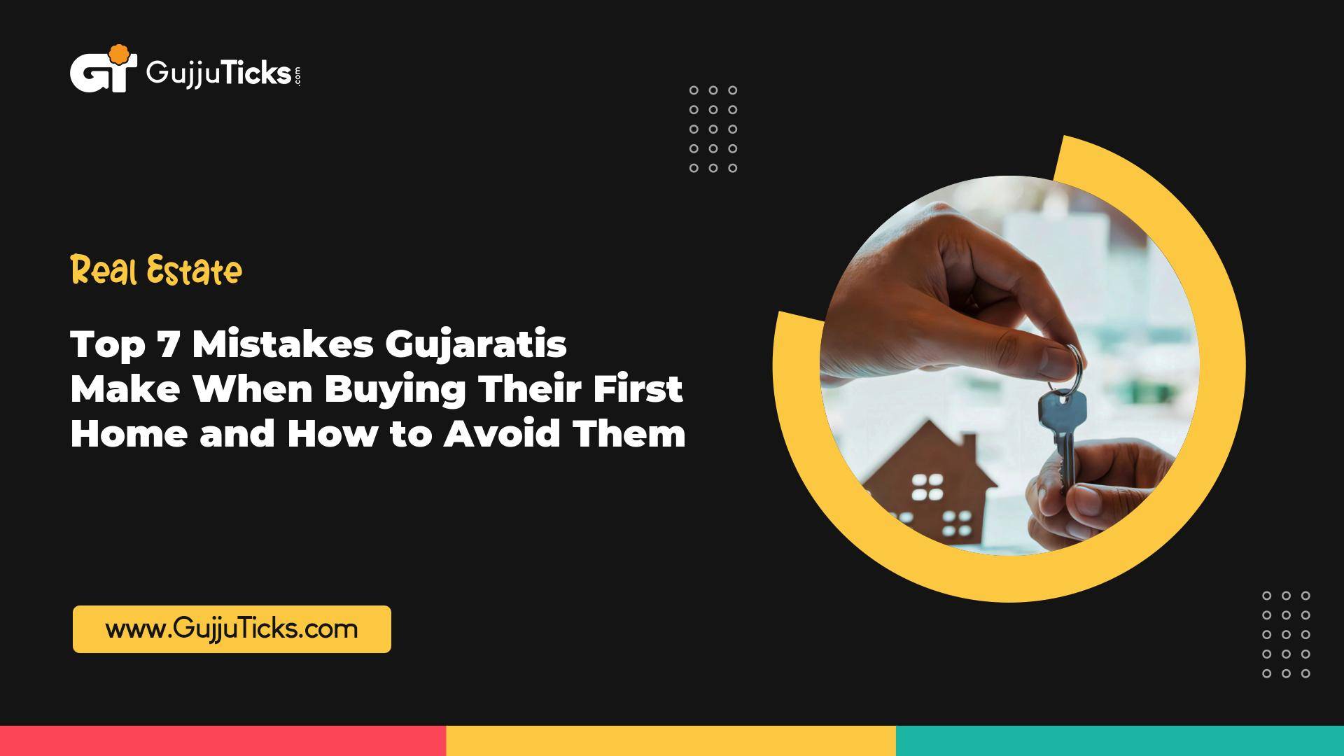 Top 7 Mistakes Gujaratis Make When Buying Their First Home – and How to Avoid Them Image