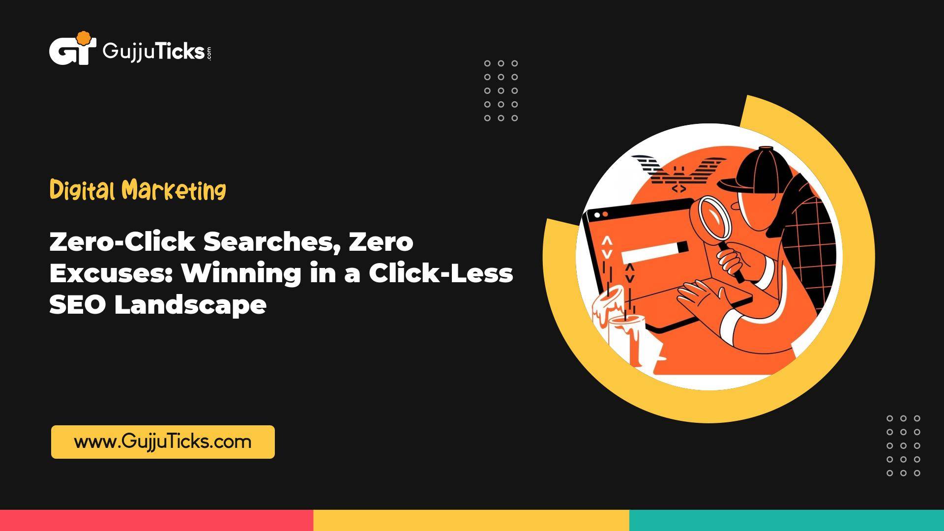 Zero-Click Searches, Zero Excuses: Winning in a Click-Less SEO Landscape Image