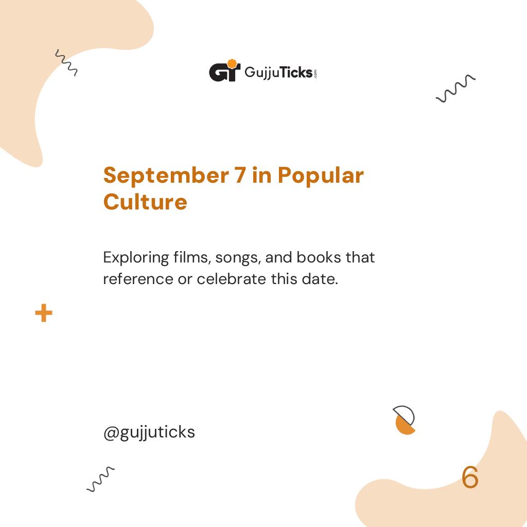September 7 in Popular Culture