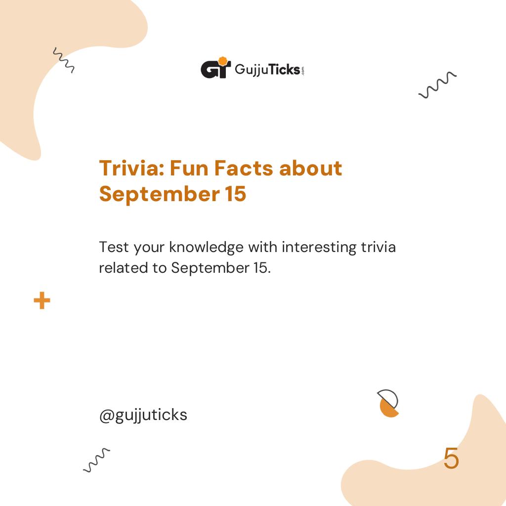 Trivia: Fun Facts about September 15