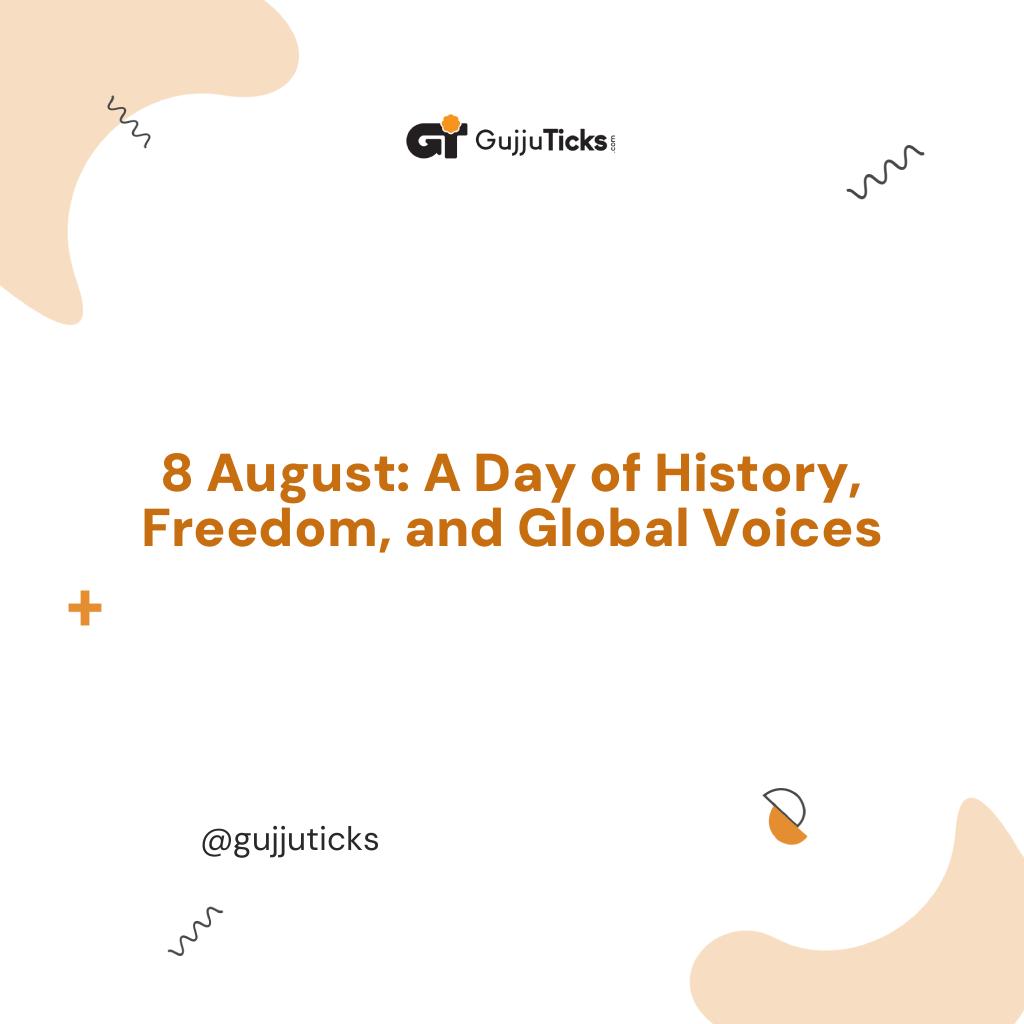 8 August: A Day of History, Freedom, and Global Voices Image