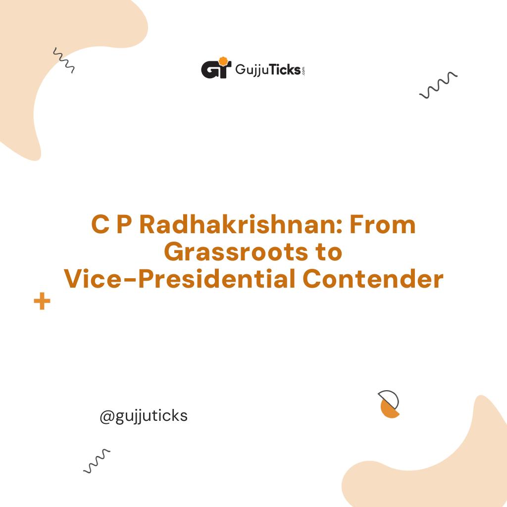 C P Radhakrishnan: From Grassroots to Vice-Presidential Contender Image