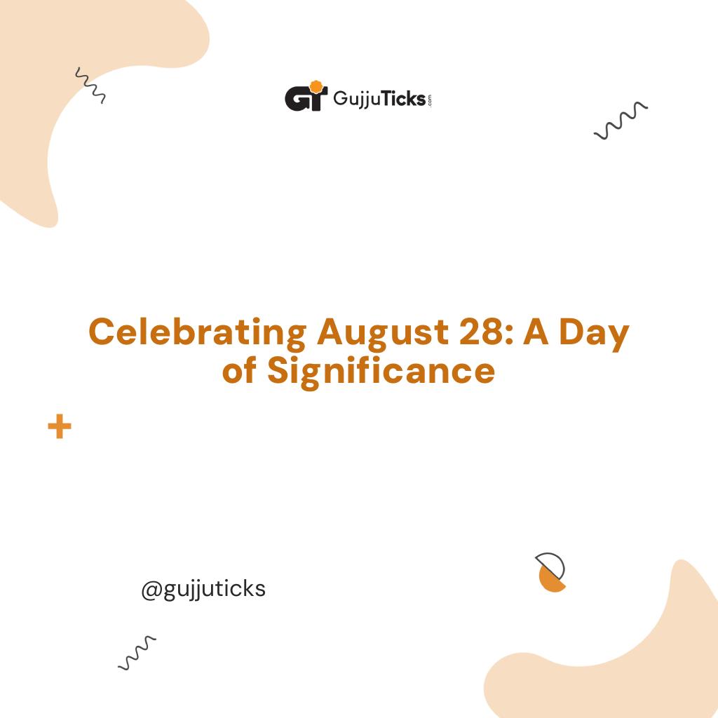 Celebrating August 28: A Day of Significance Image