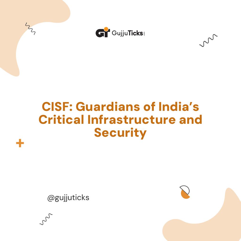 CISF: Guardians of India’s Critical Infrastructure and Security Image
