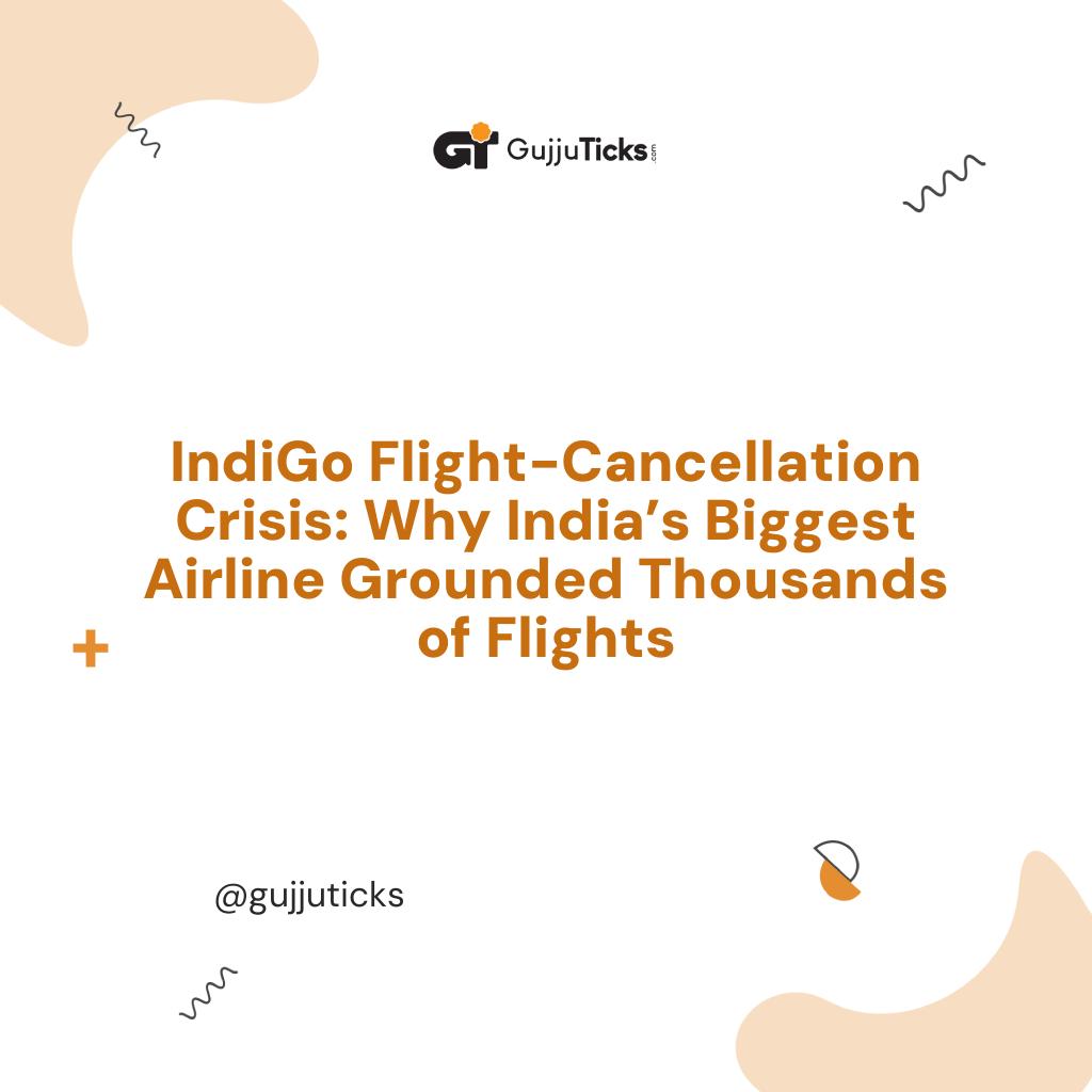IndiGo Flight-Cancellation Crisis: Why India’s Biggest Airline Grounded Thousands of Flights Image