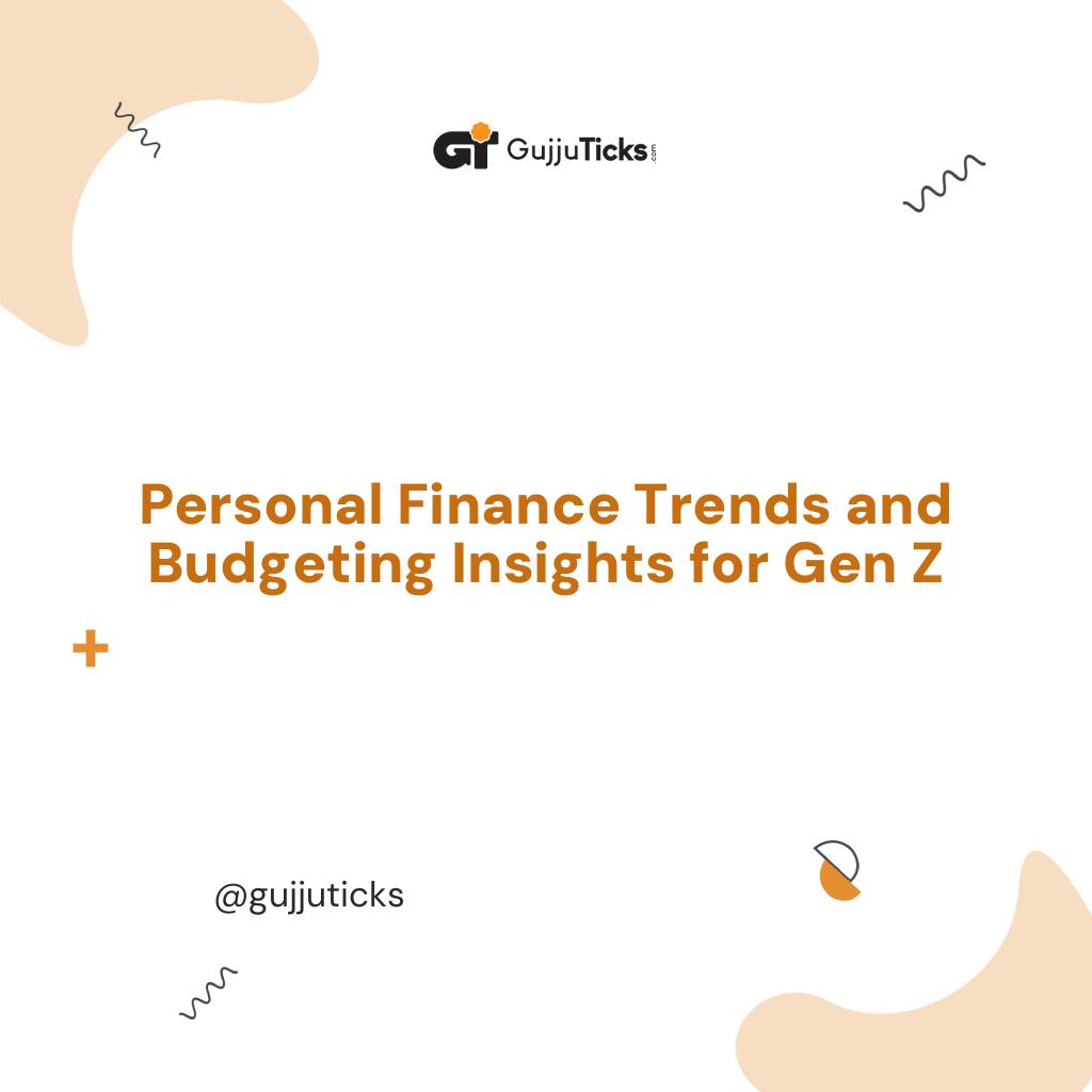 Personal Finance Trends and Budgeting Insights for Gen Z Image
