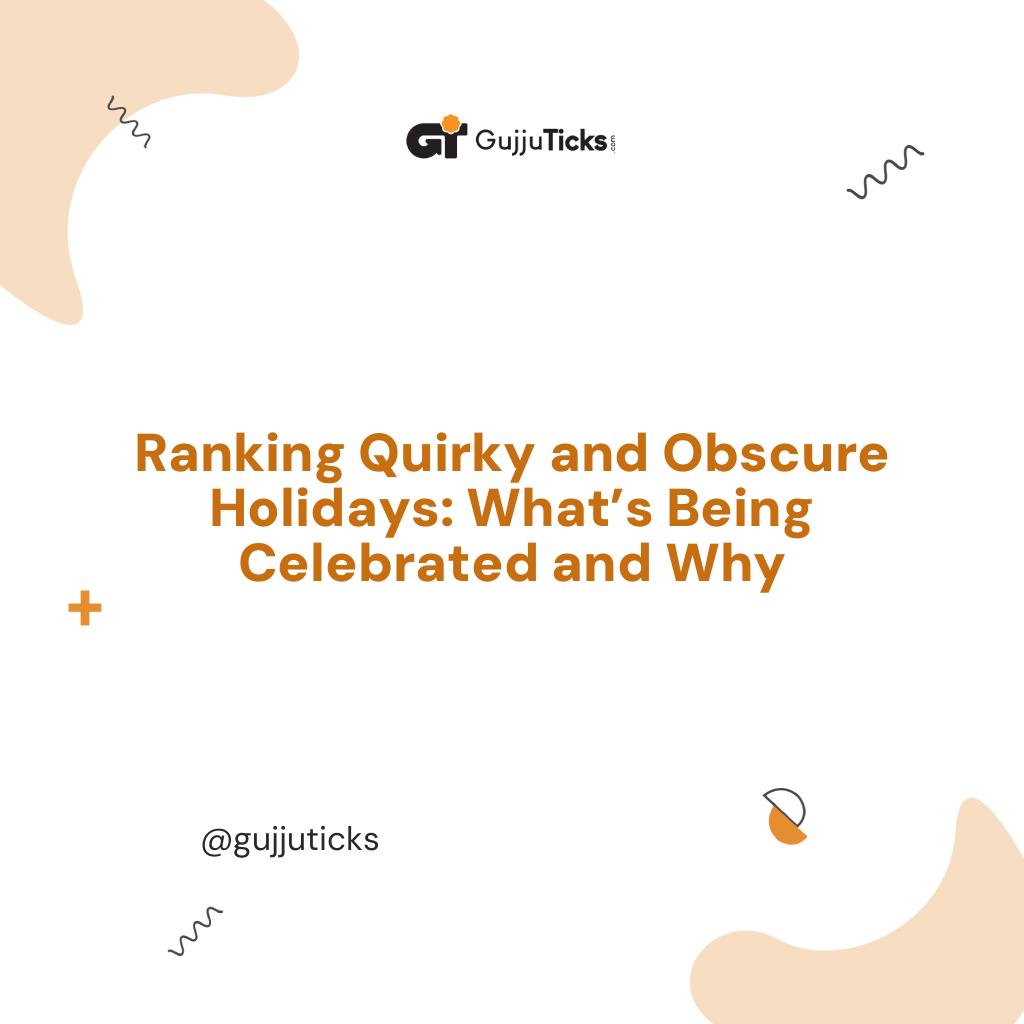 Ranking Quirky and Obscure Holidays: What’s Being Celebrated and Why Image