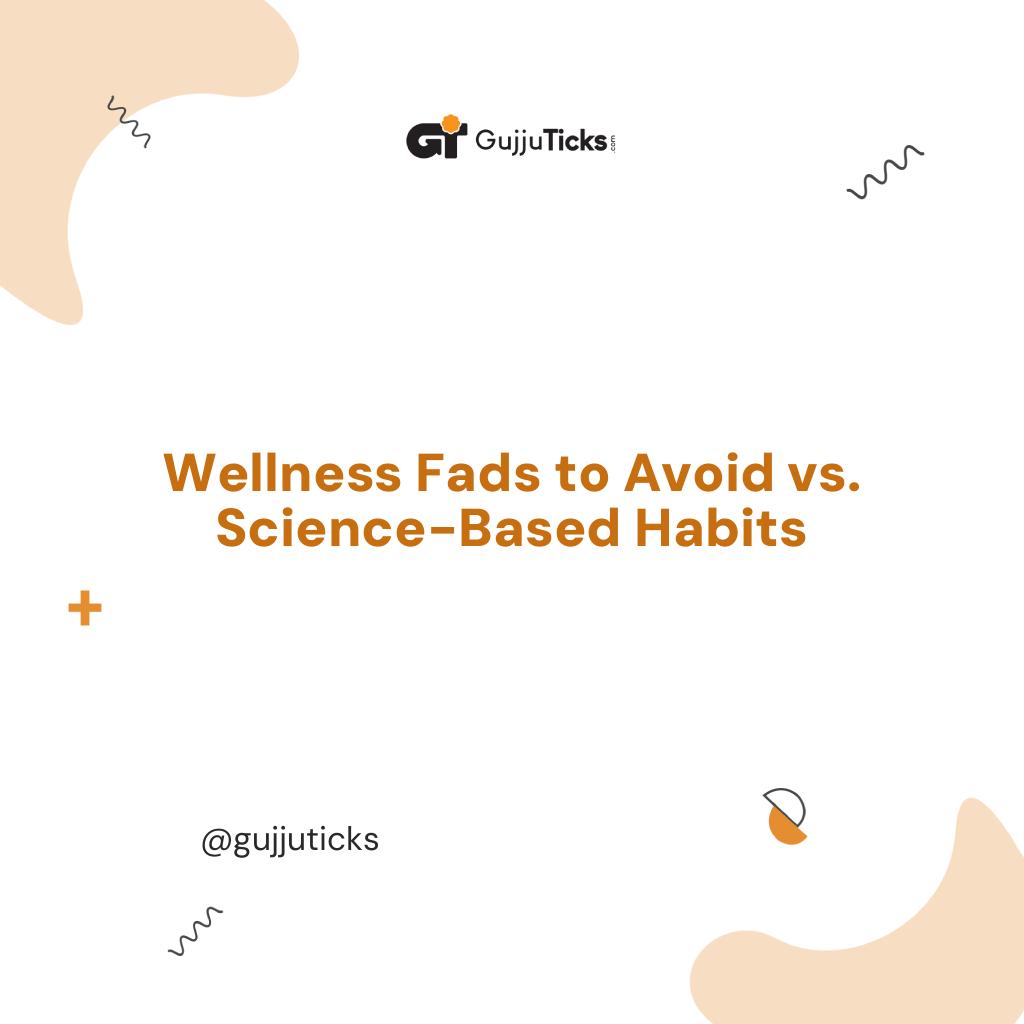 Wellness Fads to Avoid vs. Science-Based Habits Image